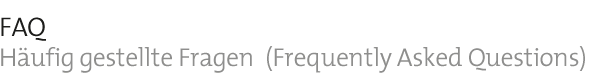 FAQ  Haeufig gestellte Fragen (Frequently Asked Questions)