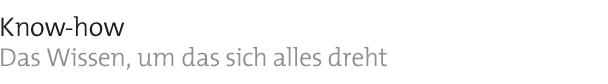 Know-how  Das Wissen um das sich alles dreht